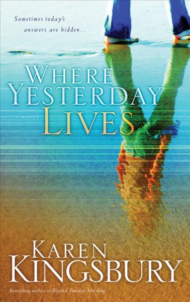 Where yesterday lives [electronic resource] / Karen Kingsbury.