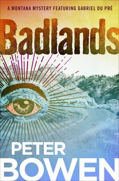 Badlands [electronic resource] / Peter Bowen.