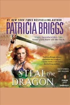 Steal the dragon [electronic resource] / Patricia Briggs.