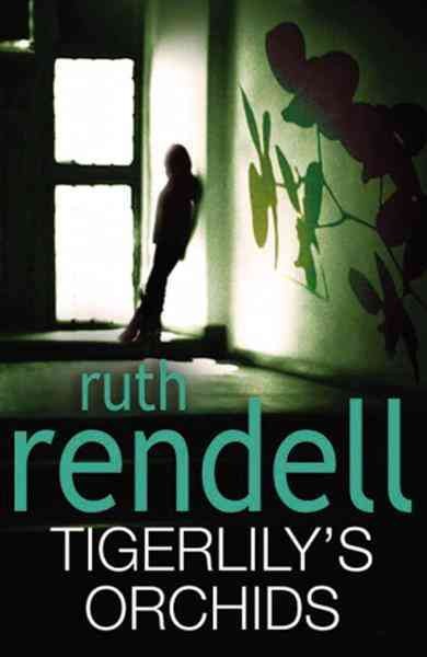 Tigerlily's orchids [electronic resource] / Ruth Rendell.