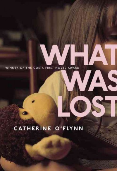 What was lost : a novel / Catherine O'Flynn.
