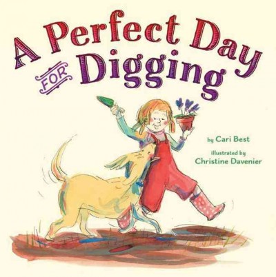 A perfect day for digging / by Cari Best ; illustrated by Christine Davenier.