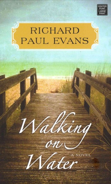 Walking on water : a novel / Richard Paul Evans.