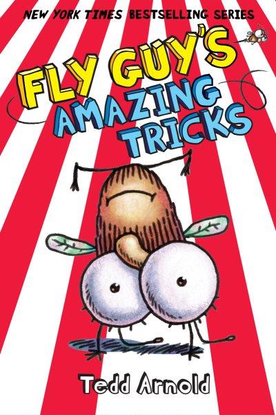Fly Guy's amazing tricks / Tedd Arnold.