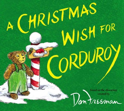 A Christmas wish for Corduroy / story by B.G. Hennessy ; pictures by Jody Wheeler.