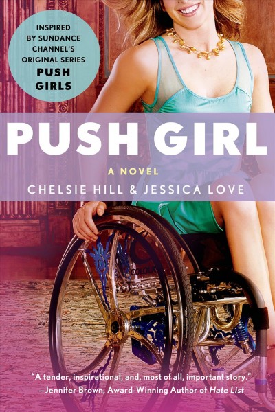 Push girl : a novel / Chelsie Hill, Jessica Love.