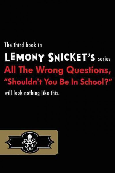"Who could that be at this hour?" /   All the Wrong Questions Book 1 / Lemony Snicket ; art by Seth.