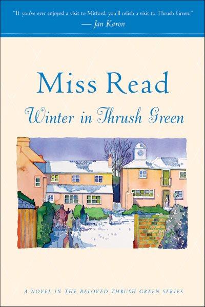 Winter in Thrush Green [electronic resource] / Miss Read ; illustrated by J.S. Goodall.