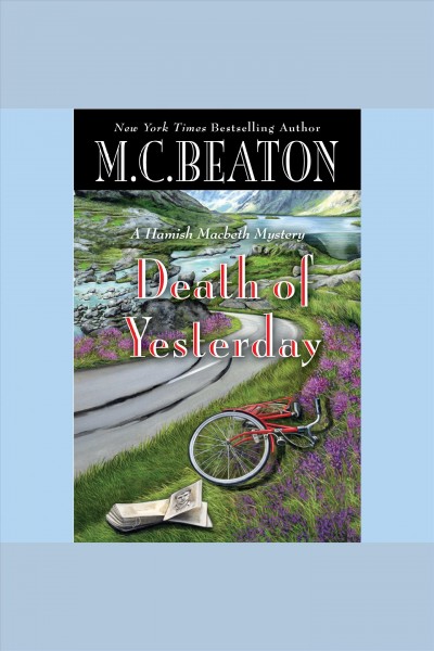 Death of yesterday [electronic resource] : a Hamish Macbeth mystery / M.C. Beaton.