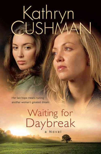 Waiting for daybreak [electronic resource] : a novel / Kathryn Cushman.