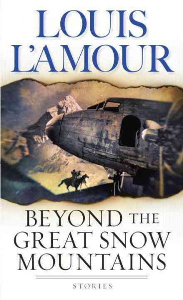Beyond the great snow mountains [electronic resource] / Louis L'Amour.