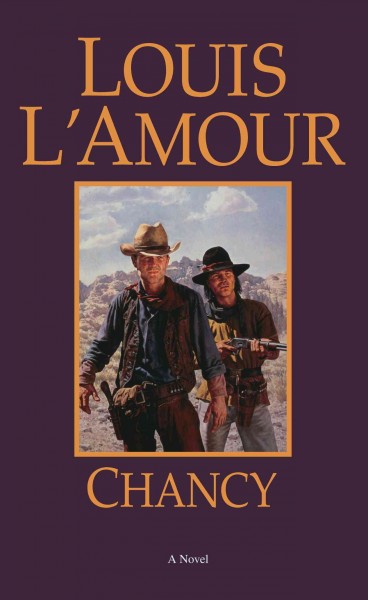 Chancy [electronic resource] / Louis L'Amour.