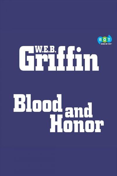 Blood and honor [electronic resource] / by W.E.B. Griffin.