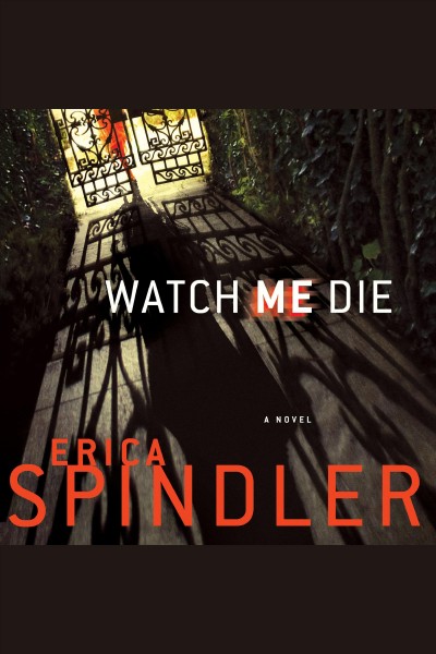 Watch me die [electronic resource] / Erica Spindler.