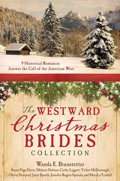 The westward Christmas brides collection :  9 historical romances answer the call of the American West.