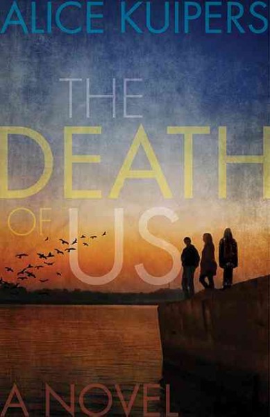 The death of us / Alice Kuipers.