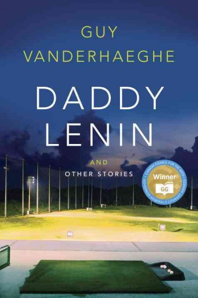 Daddy Lenin and other stories / Guy Vanderhaeghe.