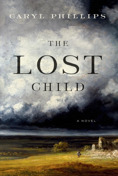 The lost child : a novel / Caryl Phillips.