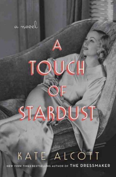 A touch of stardust : a novel / Kate Alcott.
