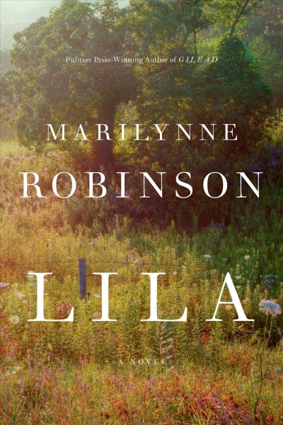 Lila / Marilynne Robinson.