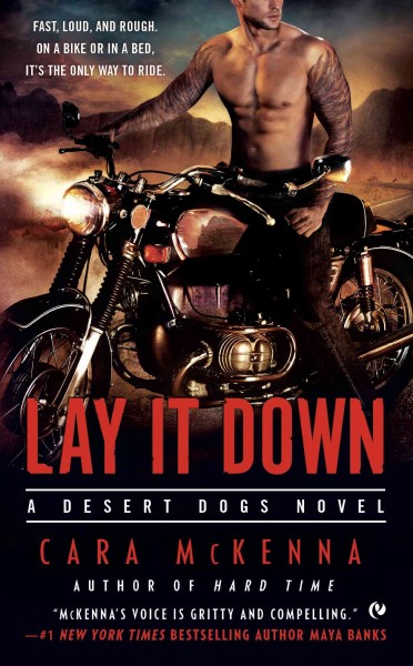 Lay it down : a desert dogs novel / Cara McKenna.