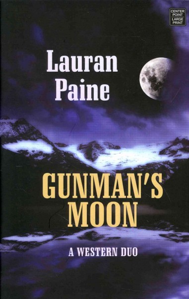Gunman's moon : a western duo / by Lauran Paine.