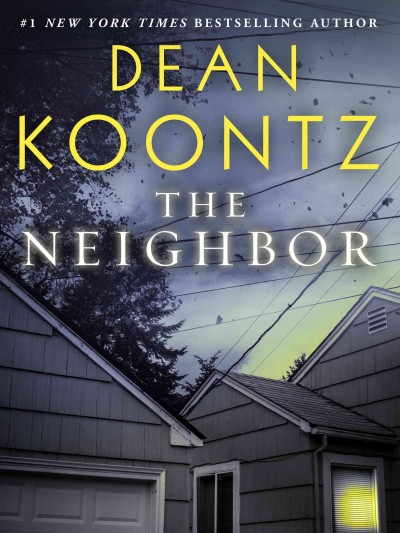 The neighbor : a short story / Dean Koontz.