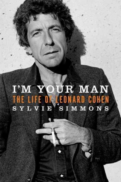 I'm your man [electronic resource] : the life of Leonard Cohen / Sylvie Simmons.