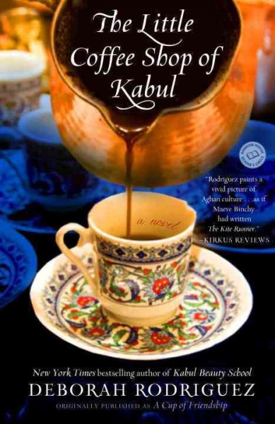 The little coffee shop of Kabul [electronic resource] : a novel / Deborah Rodriguez.