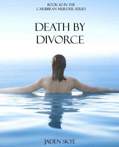 Death by divorce [electronic resource] / Jaden Skye.