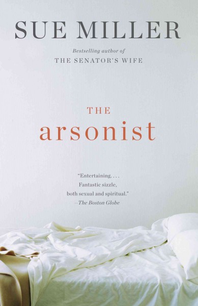 The arsonist [electronic resource] : a novel / Sue Miller.