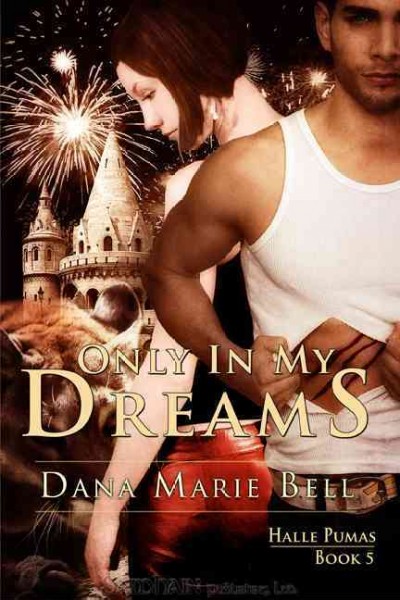 Only in my dreams [electronic resource] / Dana Marie Bell.