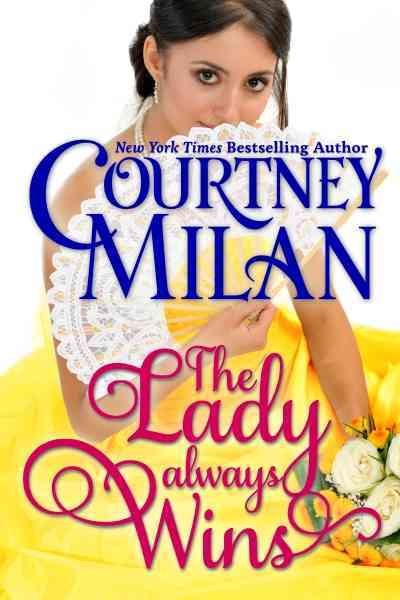 The lady always wins [electronic resource] / Courtney Milan.