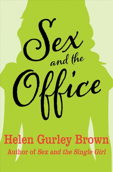 Sex and the office [electronic resource] / Helen Gurley Brown.