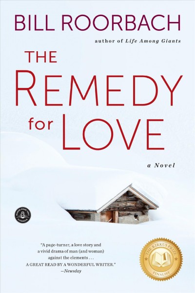 The remedy for love [electronic resource] : a novel / Bill Roorbach.