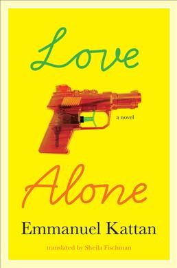 Love Alone [electronic resource] : a Novel.