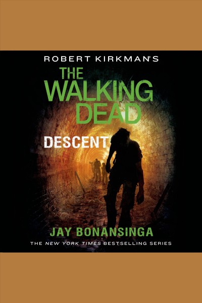 Robert Kirkman's The walking dead. Descent / Jay Bonansinga.
