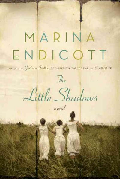 The little shadows [electronic resource] / Marina Endicott.