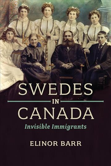 Swedes in Canada : invisible immigrants / Elinor Barr.