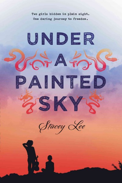 Under a painted sky / Stacey Lee.