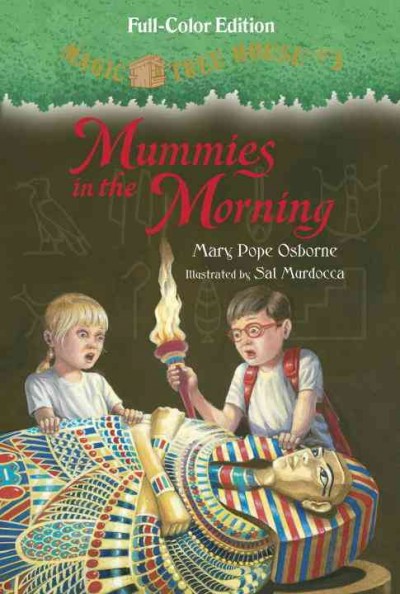 Magic Tree House.  #3  Mummies in the morning / by Mary Pope Osborne ; illustrated by Sal Murdocca.