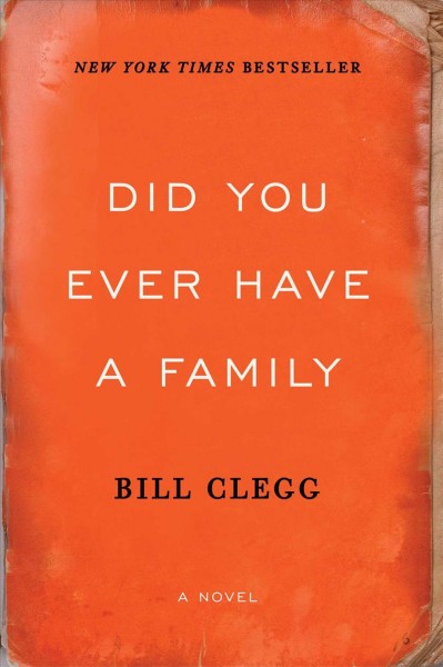 Did you ever have a family : a novel / Bill Clegg.
