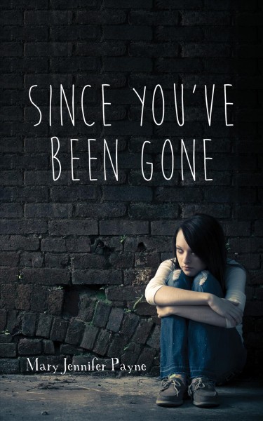 Since you've been gone / Mary Jennifer Payne.