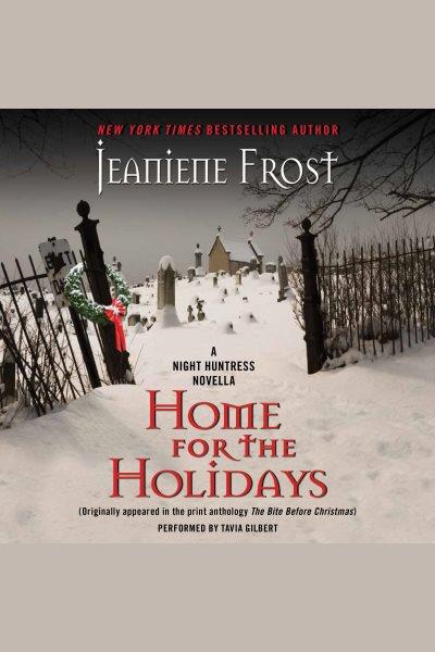Home for the holidays : a Night Huntress novella / by Jeaniene Frost.