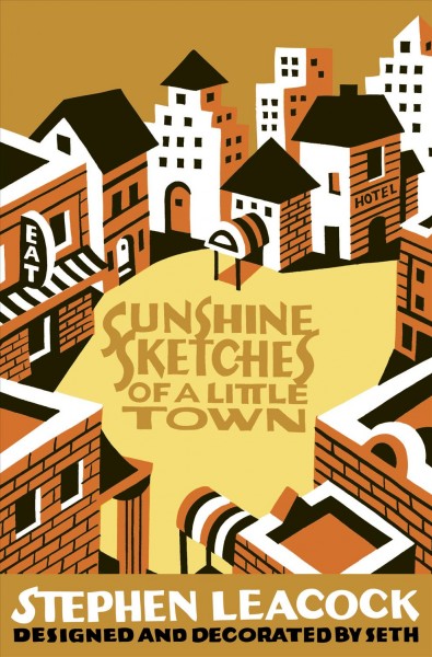 Sunshine sketches of a little town / Stephen Leacock designed & decorated by Seth.