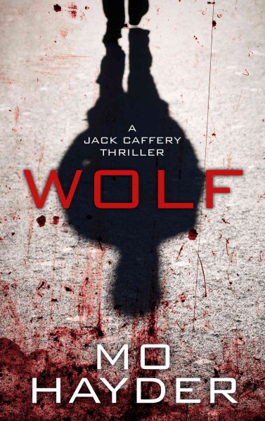 Wolf : a Jack Caffery thriller / Mo Hayder.