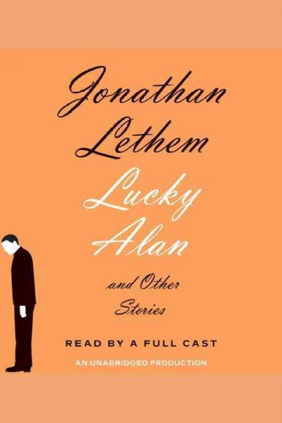 Lucky Alan : and other stories / Jonathan Lethem.