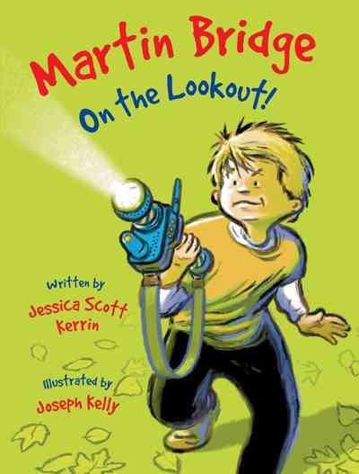 Martin Bridge on the lookout! / written by Jessica Scott Kerrin ; illustrated by Joseph Kelly.