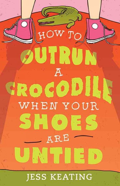How to outrun a crocodile when your shoes are untied / by Jess Keating.