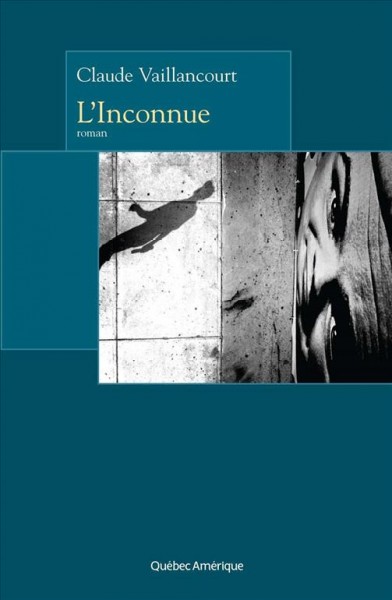 L'inconnue [electronic resource] / Claude Vaillancourt.